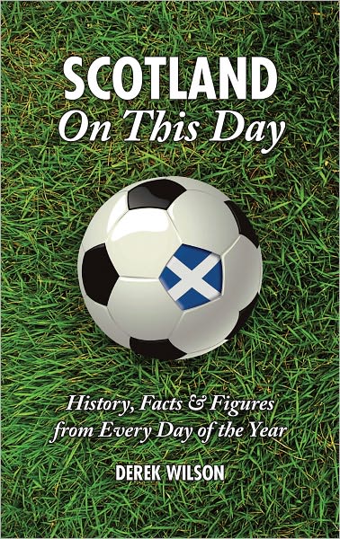 Cover for Derek Wilson · Scotland On This Day (Football): History, Facts &amp; Figures from Every Day of the Year - On This Day (Gebundenes Buch) (2010)