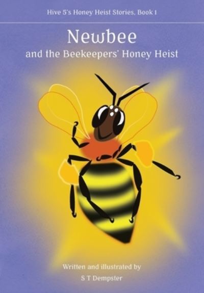 Cover for S T Dempster · Newbee, and the Beekeepers' Honey Heist (Paperback Book) (2021)