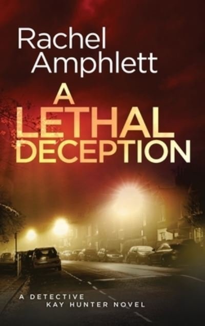 Cover for Rachel Amphlett · A Lethal Deception: A Detective Kay Hunter crime thriller (Hardcover bog) (2022)