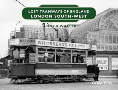 Cover for Peter Waller · Lost Tramways of England: London South West (Gebundenes Buch) (2021)