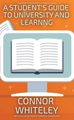 Student's Guide to University and Learning - Connor Whiteley - Books - Draft2Digital - 9781915551832 - August 18, 2023