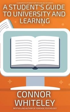 Student's Guide to University and Learning - Connor Whiteley - Bücher - Draft2Digital - 9781915551832 - 18. August 2023