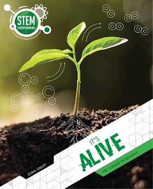 It's Alive: The Science of Biology - STEM Is Everywhere - John Lesley - Books - Redback Publishing - 9781925860832 - February 1, 2022