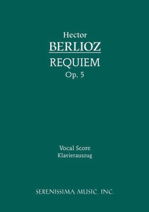 Requiem, Op. 5: Vocal Score - Hector Berlioz - Kirjat - Serenissima Music, Incorporated - 9781932419832 - torstai 24. heinäkuuta 2008