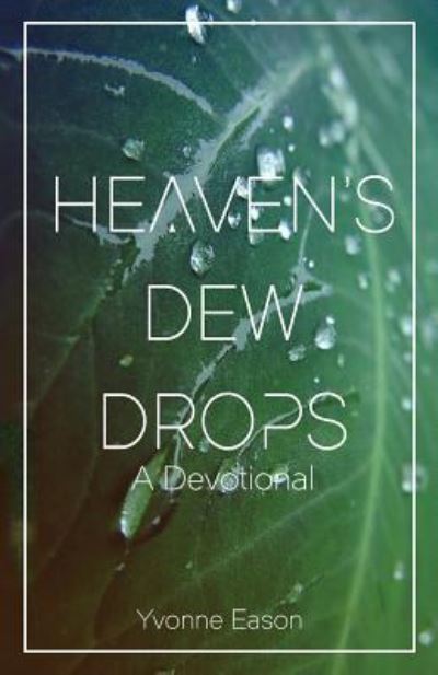 Cover for Yvonne Eason · Heaven's Dewdrops (Paperback Book) (2016)