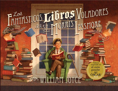 Cover for William Joyce · Los Fantasticos Libros Voladores Del Sr. Morris Lessmore (Gebundenes Buch) [Spanish, 1st edition] (2012)