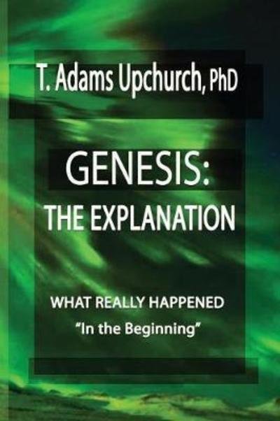 Cover for T Adams Upchurch · Genesis The Explanation (Paperback Bog) (2016)