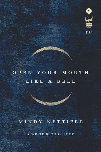 Open Your Mouth Like a Bell - Mindy Nettifee - Livros - Write Bloody Publishing - 9781938912832 - 2 de abril de 2018
