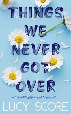Things We Never Got Over - Lucy Score - Libros - Bloom Books - 9781945631832 - 12 de enero de 2022