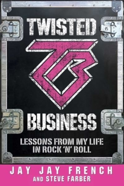 Cover for Jay Jay French · Twisted Business: Lessons from My Life in Rock 'n Roll (Hardcover Book) (2021)