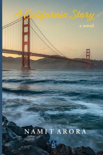 A California Story - Namit Arora - Bücher - Adelaide Books LLC - 9781950437832 - 27. August 2019