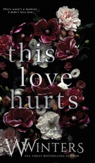 This Love Hurts - W Winters - Livros - Willow Winters Publishing LLC - 9781950862832 - 14 de julho de 2020