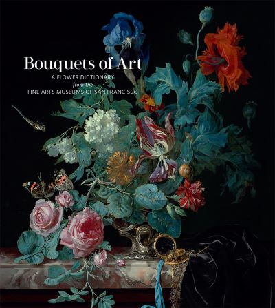 Cover for Lauren Palmor · Bouquets of Art: A Flower Dictionary from the Fine Arts Museums of San Francisco (Hardcover Book) (2022)