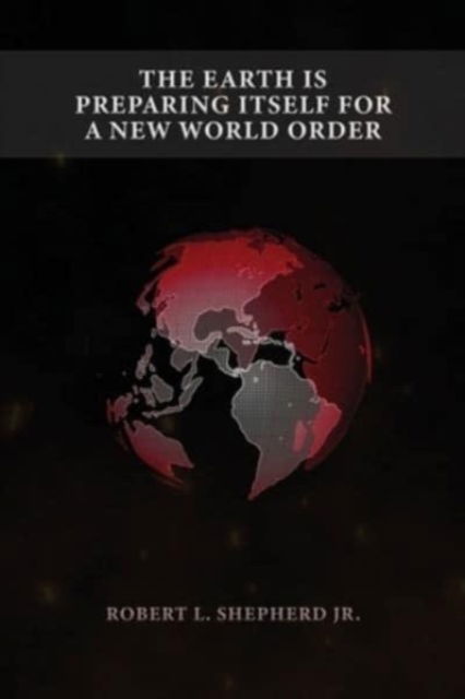 Cover for Author's Tranquility Press · The Earth Is Preparing Itself for a New World Order (Paperback Book) (2021)