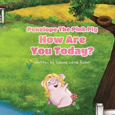 Cover for Joanne Evans · Penelope the Pink Pig, How Are You Today? (Book) (2022)