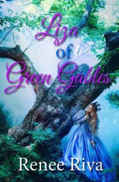 Liza of Green Gables - Renee Riva - Books - Createspace Independent Publishing Platf - 9781975724832 - August 23, 2017