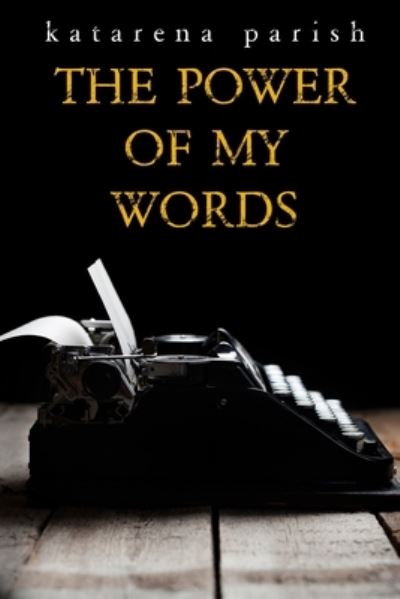 Cover for Katarena Parish · The Power of My Words (Paperback Book) (2017)