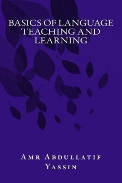 Cover for Amr Abdullatif Yassin · Basics of Language Teaching and Learning (Pocketbok) (2017)