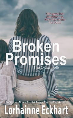 Broken Promises : 16 - Lorhainne Eckhart - Kirjat - Lorhainne Eckhart - 9781990590832 - tiistai 2. elokuuta 2022