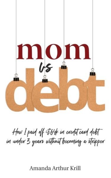Cover for Amanda Arthur Krill · Mom Vs. Debt (Paperback Book) (2019)