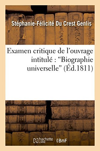 Cover for Genlis-s-f · Examen Critique [suite De L'examen Critique] De L'ouvrage Intitulé: &quot;Biographie Universelle&quot;,... (Taschenbuch) [French edition] (2014)
