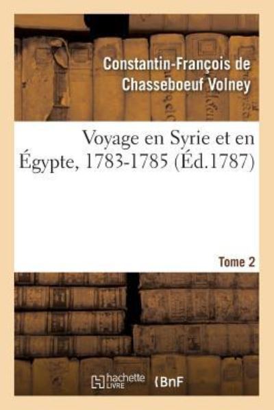 Cover for Volney · Voyage En Syrie Et En Egypte, 1783-1785. Tome 2 (Taschenbuch) (2017)