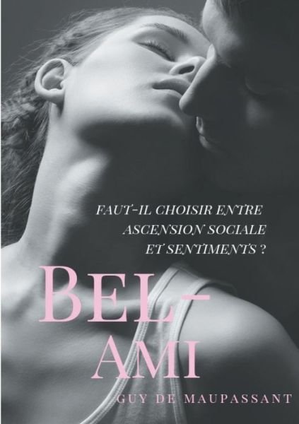 Cover for Guy De Maupassant · Bel-Ami: Un roman de Guy de Maupassant (Paperback Bog) (2019)
