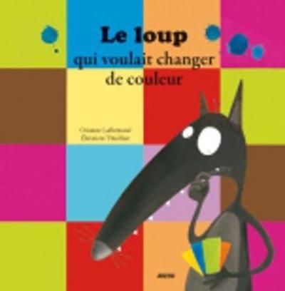 Cover for Orianne Lallemand · Le loup qui voulait changer de couleur (Hardcover Book) (2009)