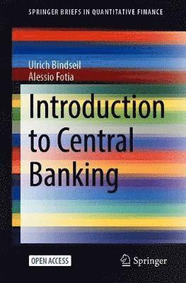 Cover for Ulrich Bindseil · Introduction to Central Banking - SpringerBriefs in Quantitative Finance (Paperback Book) [1st ed. 2021 edition] (2021)