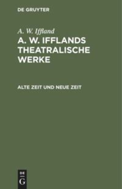 Cover for August Wilhelm Iffland · Alte Zeit und neue Zeit (Hardcover Book) (1901)