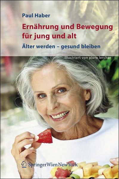 Cover for Paul Haber · Ernahrung Und Bewegung Fur Jung Und Alt: Alter Werden - Gesund Bleiben (Book) [2007 edition] (2006)