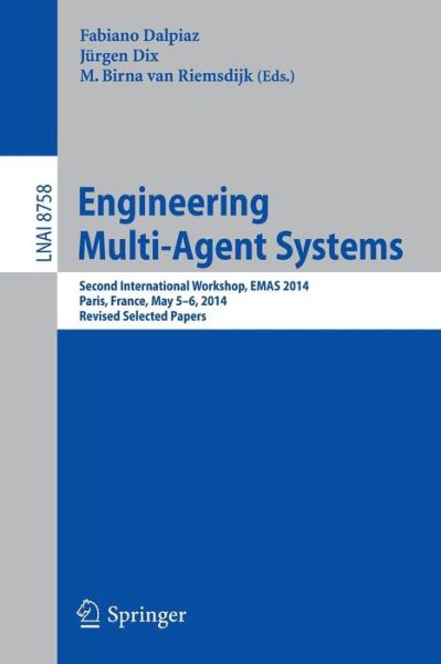 Cover for Fabiano Dalpiaz · Engineering Multi-agent Systems: Second International Workshop, Emas 2014, Paris, France, May 5-6, 2014, Revised Selected Papers - Lecture Notes in Computer Science / Lecture Notes in Artificial Intelligence (Paperback Book) (2014)