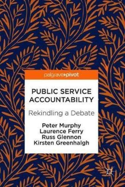 Cover for Peter Murphy · Public Service Accountability: Rekindling a Debate (Hardcover bog) [1st ed. 2019 edition] (2018)