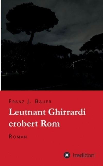 Leutnant Ghirrardi erobert Rom - Bauer - Other -  - 9783347187832 - January 21, 2021