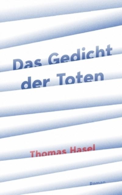 Das Gedicht der Toten - Thomas Hasel - Books - tredition GmbH - 9783347244832 - May 7, 2021