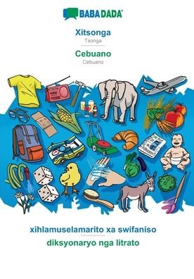 Cover for Babadada Gmbh · BABADADA, Xitsonga - Cebuano, xihlamuselamarito xa swifaniso - diksyonaryo nga litrato (Paperback Book) (2021)