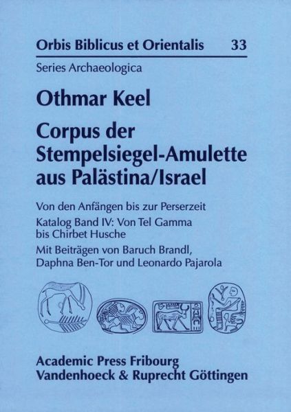 Cover for Othmar Keel · Corpus Der Stempelsiegel-amulette Aus Palastina / Israel: Von den Anfangen Bis Zur Perserzeit (Orbis Biblicus et Orientalis - Series Archaeologica) (German Edition) (Hardcover Book) [German edition] (2013)