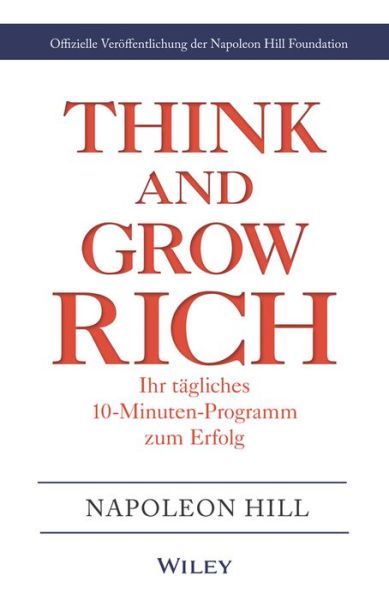 Cover for Napoleon Hill · Think &amp; Grow Rich - Ihr tagliches 10-Minuten-Programm zum Erfolg: Offizielle Veroffentlichung der Napoleon Hill Foundation (Pocketbok) (2021)