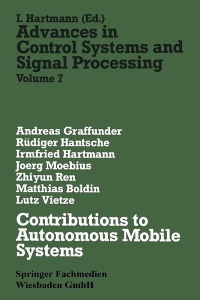 Contributions to Autonomous Mobile Systems - Advances in Control Systems and Signal Processing - Andreas Graffunder - Boeken - Friedrich Vieweg & Sohn Verlagsgesellsch - 9783528063832 - 1992