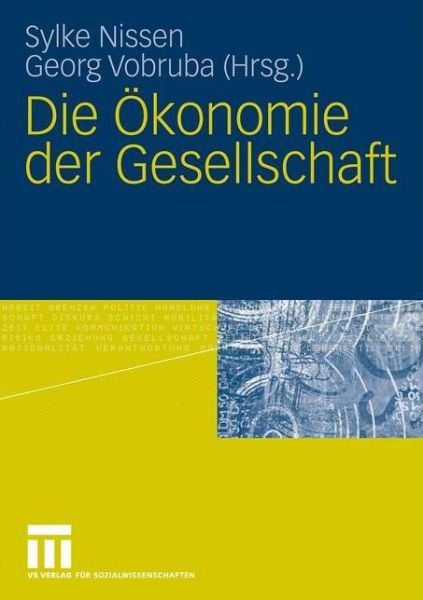 Cover for Sylke Nissen · Die OEkonomie Der Gesellschaft (Paperback Book) [2009 edition] (2009)