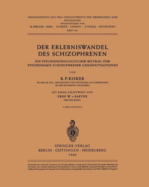 Cover for K P Kisker · Der Erlebniswandel Des Schizophrenen: Ein Psychopathologischer Beitrag Zur Psychonomie Schizophrener Grundsituationen - Monographien Aus Dem Gesamtgebiete der Neurologie Und Psychi (Paperback Book) [German edition] (1960)