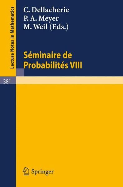 Cover for Springer · Seminaire De Probabilites Viii: Universite De Strasbourg - Lecture Notes in Mathematics (Pocketbok) (1974)