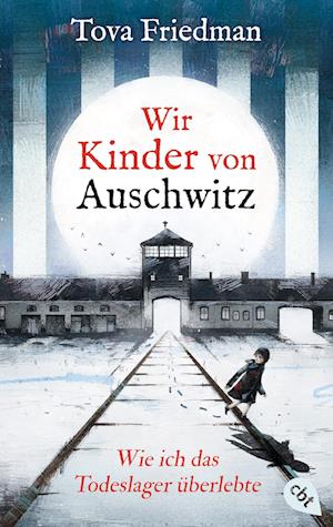 Cover for Tova Friedman · Wir Kinder von Auschwitz – Wie ich das Todeslager überlebte (Book) (2025)