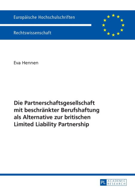 Cover for Eva Hennen · Die Partnerschaftsgesellschaft Mit Beschraenkter Berufshaftung ALS Alternative Zur Britischen Limited Liability Partnership - Europaeische Hochschulschriften Recht (Paperback Book) (2016)