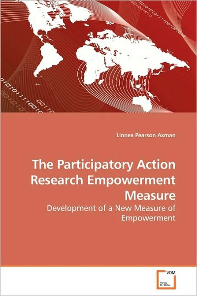 Cover for Linnea Pearson Axman · The Participatory Action Research Empowerment Measure: Development of a New Measure of Empowerment (Paperback Book) (2009)