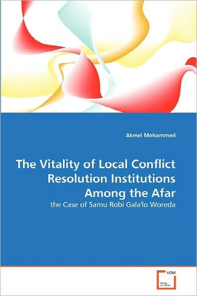 Cover for Akmel Mohammed · The Vitality of Local Conflict Resolution Institutions Among the Afar: the Case of Samu Robi Gala'lo Woreda (Taschenbuch) (2010)