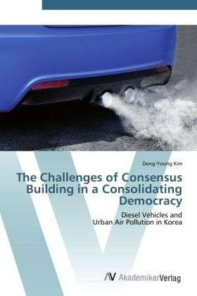 Cover for Kim · The Challenges of Consensus Buildin (Bok) (2012)