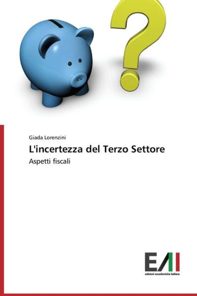 Cover for Giada Lorenzini · L'incertezza Del Terzo Settore: Aspetti Fiscali (Paperback Book) [Italian edition] (2014)