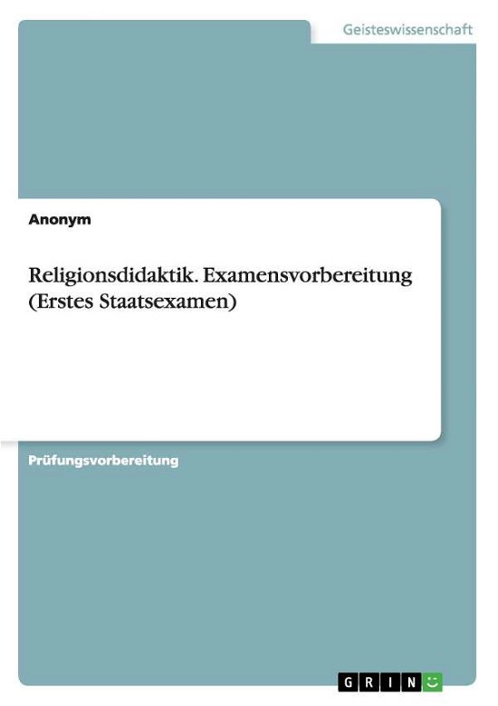 Cover for Anonym · Religionsdidaktik. Examensvorbereitung (Erstes Staatsexamen) (German Edition) (Pocketbok) [German edition] (2014)