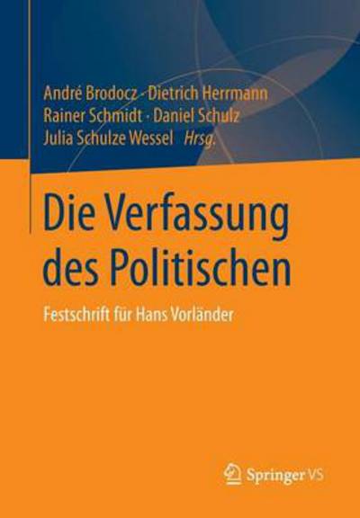 Cover for Andre Brodocz · Die Verfassung Des Politischen: Festschrift Fur Hans Vorlander (Taschenbuch) [2014 edition] (2014)